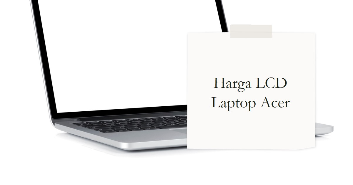 harga lcd laptop acer